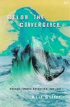 Below the Convergence: Voyages Towards Antarctica, 1699-1839