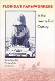 Florida`s Farmworkers in the Twenty-first Century (Florida History and Culture)