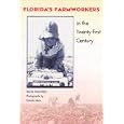 Florida's Farmworkers in the Twenty-first Century (Florida History and Culture) by  NANO RILEY and DAVIDA JOHNS