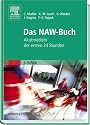 Das NAW - Buch. Akutmedizin der ersten 24 Stunden