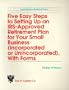 Five Easy Steps to Setting Up an Irs-Approved Retirement Plan for Your Small Business (Incorporated Or Unincorporated, With Forms)