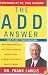 The ADD Answer: How to Help Your Child Now--With Questionnaires and Family-Centered Action Plans to Meet Your Child's Specific Needs
