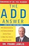The ADD Answer: How to Help Your Child Now