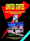 US RESIDENTIAL REAL ESTATE INVESTMENT and BUSINESS GUIDE (World Business, Investment and Government Library)