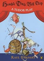Humble Tom's Big Trip: A Tudor Play
