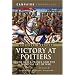 VICTORY AT POITIERS: The Black Prince and the Medieval Art of War (Campaign Chronicles)
