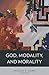 God, Modality, and Morality