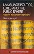 Language Politics, Elites and the Public Sphere (Anthem South Asian Studies)