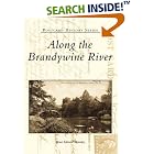 Click here to buy Along the Brandywine River (PA) (Postcard History Series) by  Bruce Edward Mowday.