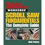 Scroll Saw Fundamentals: The Complete Guide (Popular Mechanics Workshop)