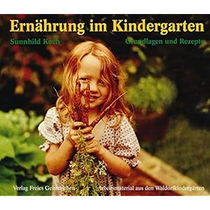 Ernährung im Kindergarten: Grundlagen und Rezepte