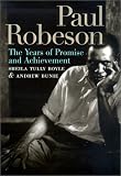 Paul Robeson: The Years of Promise And Achievement