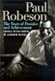Paul Robeson: The Years of Promise and Achievement