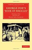 George Fox's 'Book of Miracles' (Cambridge Library Collection - Religion)