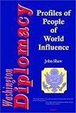 Washington Diplomacy: Interviews with 60 People of World Influence