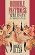 Horrible Prettiness: Burlesque and American Culture (Cultural Studies of the United States)