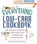 The Everything Low-Carb Cookbook: 300 Delicious Recipes to Help Reduce Your Carbohydrates and Stay Healthy (Everything (Cooking))