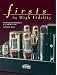 Firsts in High Fidelity