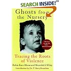 Ghosts from the Nursery: Tracing the Roots of Violence by  Robin Karr-Morse, Meredith S. Wiley, and Dr. T. Berry Brazelton