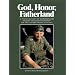 GOD, HONOR, FATHERLAND: A Photo History of Panzergrenadier  Division "Grossdeutschland" on the Eastern Front 1942-1944