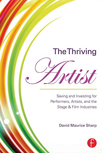 The Thriving Artist: Saving and Investing for Performers, Artists, and the Stage & Film Industries