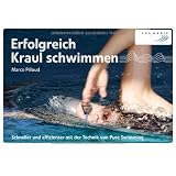 Erfolgreich Kraul schwimmen: Schneller und effizienter mit der Technik von Pure Swimmingvon "Marco Pilloud"