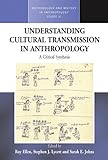 Understanding Cultural Transmission in Anthropology : A Critical Synthesis