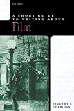 A Short Guide to Writing About Film (Short Guide Series)