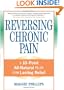 Reversing Chronic Pain: A 10-Point All-Natural Plan for Lasting Relief