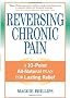 Reversing Chronic Pain: A 10-Point All-Natural Plan for Lasting Relief