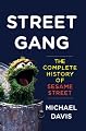 Street Gang: The Complete History of Sesame Street