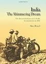 India: The Shimmering Dream: The First Overland Journey to India by Motorcycle in 1933