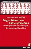 Fragen k&ouml;nnen wie K&uuml;sse schmecken, 111 Fragekarten f&uuml;r Therapie, Beratung und Coaching - Carmen Kindl-Beilfu&szlig;