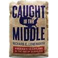 Caught in the Middle: America's Heartland in the Age of Globalism