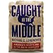 Caught in the Middle: America's Heartland in the Age of Globalism