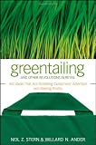 Greentailing and Other Revolutions in Retail: Hot Ideas That Are Grabbing Customers Attention and Raising Profits