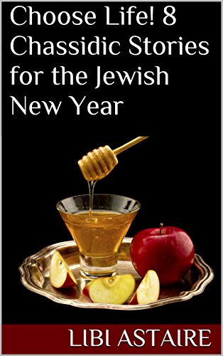 Choose Life!  8 Chassidic Stories for the Jewish New Year