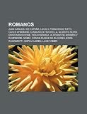 Romanos: Juan Carlos I de España, Lucio I, Francesco Totti, Carlo Aymonino, Giancarlo Fisichella, Alberto Sordi, Ennio Morricone, César Borgia (Spanish Edition)