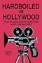 Hardboiled in Hollywood: Five Black Mask Writers and the Movies