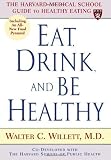 Eat, Drink, and Be Healthy: The Harvard Medical School Guide to Healthy Eating [Hardcover]