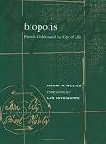 Biopolis: Patrick Geddes and the City of Life