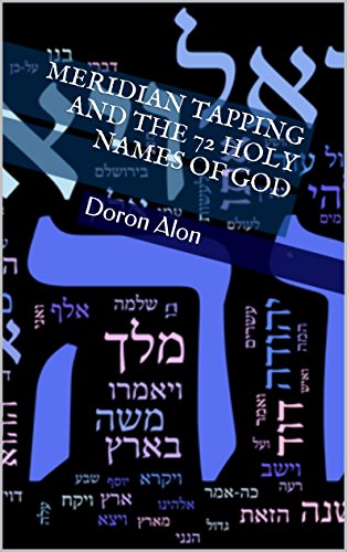 Meridian Tapping And The 72 Holy Names Of God (Tapping Miracles Series Book 4)