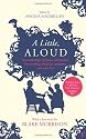 A Little, Aloud: An anthology of prose and poetry for reading aloud to someone you care for