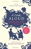 A Little, Aloud: An anthology of prose and poetry for reading aloud to someone you care for