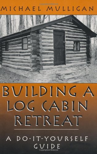 Building A Log Cabin Retreat: A Do-It-Yourself Guide
