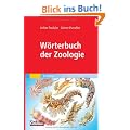 W�rterbuch der Zoologie: Tiernamen, allgemeinbiologische, anatomische, physiologische, �kologische Termini