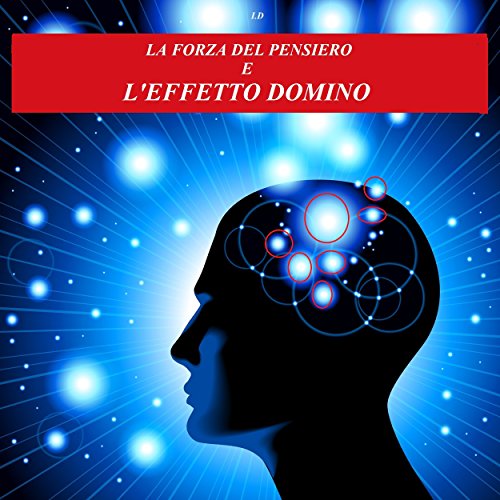 La forza del pensiero e l'effetto domino (Italian Edition)