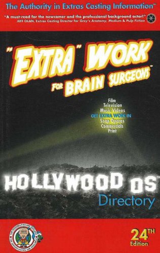 Extra Work for Brain Surgeons: A Hollywood OS Directory 24th Edition