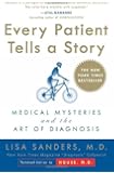 Every Patient Tells a Story: Medical Mysteries and the Art of Diagnosis