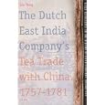 The Dutch East India Company's Tea Trade with China, 1757-1781 (Tanap Monographs on the History of the Asian-European... by  LIU and Y.